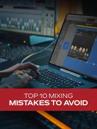 Groove3 Top 10 Mixing Mistakes to Avoid TUTORIAL