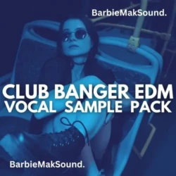 Barbie Mak Club Banger Edm Vocal Sample Pack By Barbie Mak WAV
