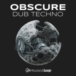 House Of Loop Obscure Dub Techno WAV MIDI FXP