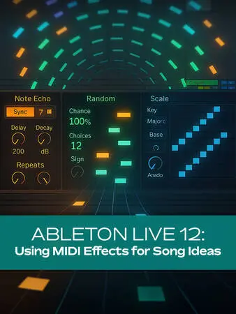 Groove3 Ableton Live 12 Using MIDI Effects for Song Ideas TUTORIAL