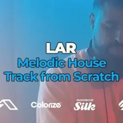 FaderPro LAR Melodic House Track From Scratch TUTORIAL