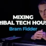 FaderPro Bram Fidder Mixing Tribal Tech House TUTORIAL