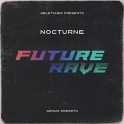Abletunes Nocturne - Future Rave Serum Presets