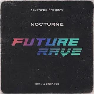 Abletunes Nocturne - Future Rave Serum Presets