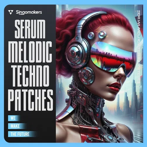 Singomakers Serum Melodic Techno Patches MULTIFORMAT