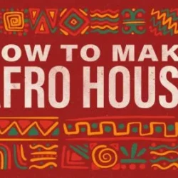 Sonic Academy How To Make Afro House with Sensho TUTORIAL