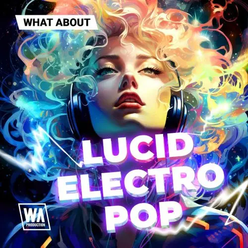 W. A. Production What About: Lucid Electro Pop WAV MIDI FXP