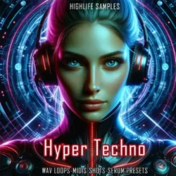 HighLife Samples Hyper Techno WAV MIDI FXPHighLife Samples Hyper Techno WAV MIDI FXP