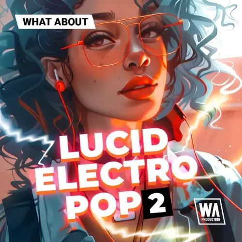 W. A. Production What About: Lucid Electro Pop 2 WAV MIDI FXP