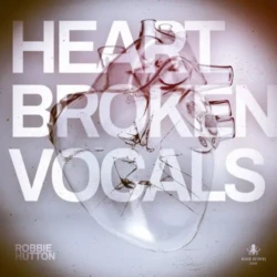 Heartbroken Vocals By Robbie Hutton WAV