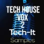 Tech It Samples Tech House Vox 2 WAV