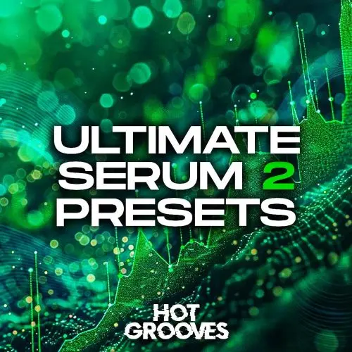 Hot Grooves Ultimate Serum 2 Presets