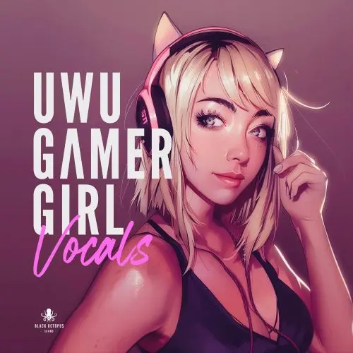 UWU Gamer Girl Vocals by Amy Kirkpatrick WAV