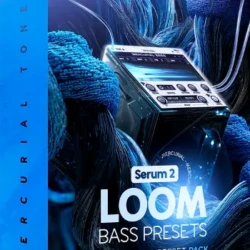 Mercurial Tones Loom - Xfer Serum 2 Bass Presets