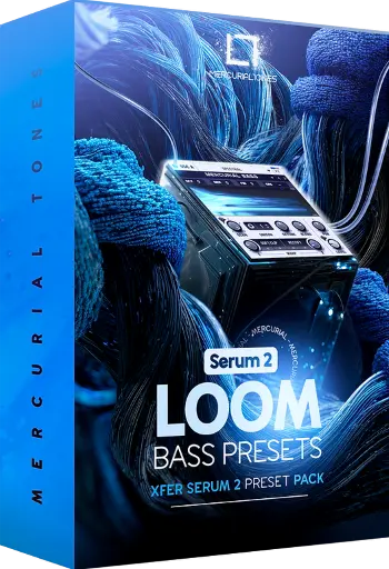 Mercurial Tones Loom - Xfer Serum 2 Bass Presets