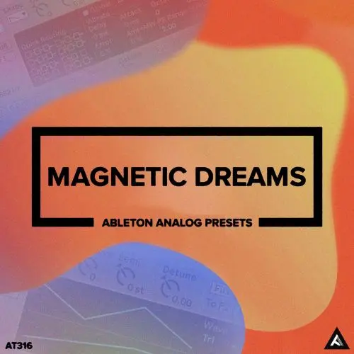 AT316 Magnetic Dreams // Ableton Analog Presets [Deluxe Edition]