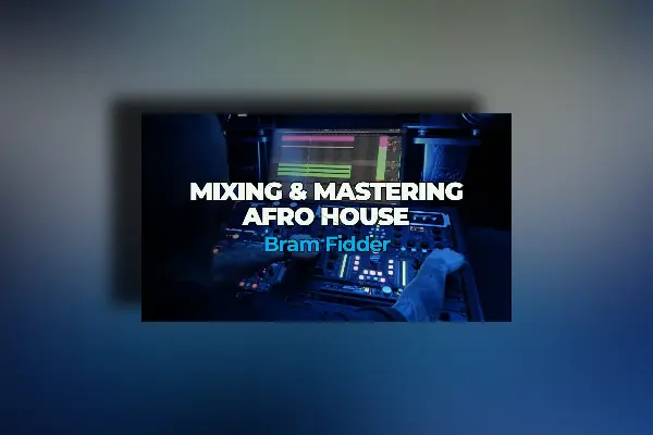 FaderPro Bram Fidder Mixing & Mastering Afro House TUTORIAL