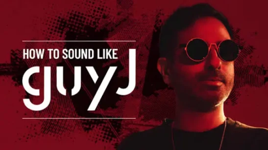 Sonic Academy How To Sound Like Guy J with Protoculture TUTORIAL