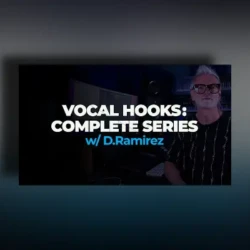 FaderPro Vocal Hooks: Complete Series w/ D.Ramirez TUTORIAL