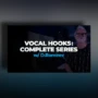 FaderPro Vocal Hooks: Complete Series w/ D.Ramirez TUTORIAL