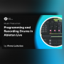 Music Hackspace Programming & Recording Drums in Ableton Live by Anna Lakatos TUTORIAL