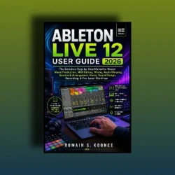 ABLETON LIVE 12 USER GUIDE 2026 EPUB