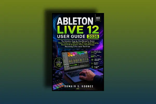 ABLETON LIVE 12 USER GUIDE 2026 EPUB