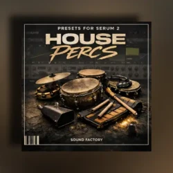 Sound Factory House Percs Presets for Serum 2