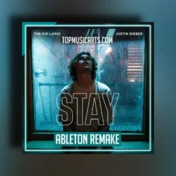 Top Music Arts The Kid Laroi, Justin Bieber - Stay Ableton Template (Pop)