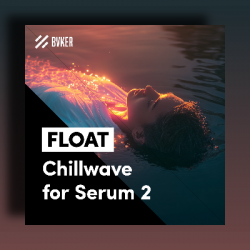 BVKER FLOAT | Chillwave Presets for Serum 2