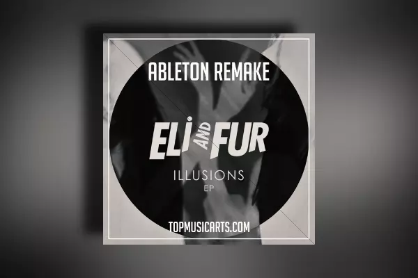 Top Music Arts Eli and Fur - You're so high Ableton Remake (Deep House)