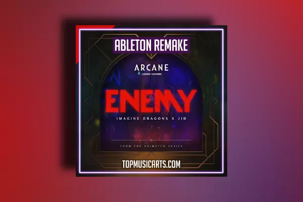 Top Music Arts Imagine Dragons x J.I.D - Enemy (Ableton Remake)