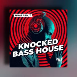 WA Production What About: Knocked Bass House [WAV MIDI SERUM 2 PRESETS-FA]ASTiC