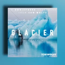 Tom Wolfe Glacier for Omnisphere